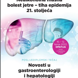 Poslijediplomski tečaj “Nealkoholna masna bolest jetre – tiha epidemija 21. stoljeća” –  10. – 12. lipnja 2022 ,  Opatija